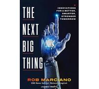 The Next Big Thing: Innovations for a Better, Smarter, Stronger Tomorrow