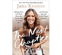The Next Chapter: Making Peace with Hard Memories, Finding Hope All Around Me, and Clearing Space for Good Things to Come-Navigating Heartbreak and Loss with Wisdom and Grace