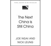 The Next China is Still China An Insider’s Playbook for Winning in the New Era - Joe Ngai - John Murray Business - ebook (ePub) - Livre