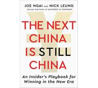 The Next China Is Still China: An Insider's Playbook for Winning in the New Era