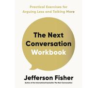 The Next Conversation Workbook Practical Exercises for Arguing Less and Talking More - Jefferson Fisher - Penguin - ebook (ePub) - Livre