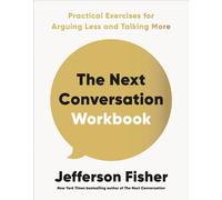 The Next Conversation Workbook Practical Exercises for Arguing Less and Talking More - Jefferson Fisher - Tarcher - ebook (ePub) - Livre