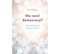 The Next Democracy by Milligan & Tony & Kings College London Tony Milligan, (Auteur)