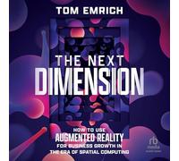 The Next Dimension: How to Use Augmented Reality For Business Growth In The Era of Spatial Computing