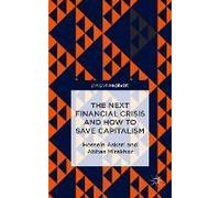The Next Financial Crisis And How To Save Capitalism