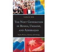 The Next Generation in Russia Ukraine and Azerbaijan by Nadia M. Diuk Nadia M Diuk (Auteur)