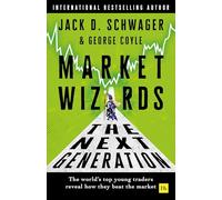 The Next Generation: The World's Top Young Traders Reveal How They Beat the Market