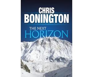 The Next Horizon: From the Eiger to the South Face of Annapurna