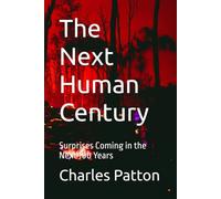The Next Human Century: Surprises Coming in the Next 100 Years