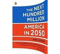 The Next Hundred Million: America in 2050 Kotkin, Joel (Auteur)