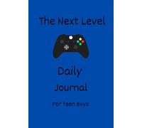The Next Level: A Self-Guided Journal for Growth, Self-Awareness, and Progress for Teen Boys