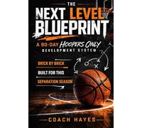 The Next Level Blueprint: A 90-Day Hoopers Only Development System