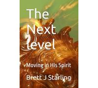 The Next level: Moving in His Spirit