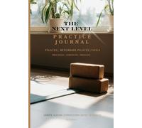 The Next Level Practice Journal: Pilates| Reformer Pilates| Yoga