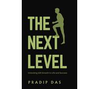 The Next Level: Unlocking 10x Growth In Life And Success (Break Through Series)