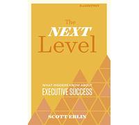 The Next Level: What Insiders Know About Executive Success