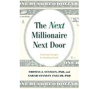 The Next Millionaire Next Door: Enduring Strategies for Building Wealth