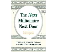 The Next Millionaire Next Door: Enduring Strategies for Building Wealth NEUF