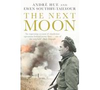 The Next Moon: The Remarkable True Story of a British Agent Behind the Lines in Wartime France