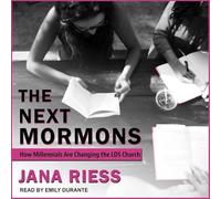 The Next Mormons: How Millennials Are Changing the Lds Church