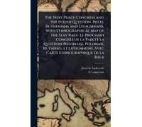 The Next Peace Congress And The Polish Question. Poles, Ruthenians And Lithuanians, With Ethnographical Map Of The Slav Race. Le Prochain Congrès De La Paix Et La Question Polonaise. Polonais, Ruthène