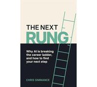 The Next Rung: Why AI is breaking the career ladder, and how to find your next step