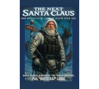 The Next Santa Claus: From battlefield to sleigh-the mission never ends.