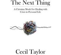 The Next Thing A Christian Model for Dealing with Crisis in Personal Life - Taylor Cecil L - Inscript Books - Livre en Anglais Taylor Cecil LTaylor Cecil L (Auteur)