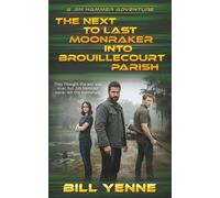 The Next to Last Moonraker into Brouillecourt Parish: An Action Adventure Thriller
