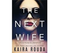 The Next Wife by Kaira Rouda Kaira Rouda (Auteur)