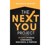 The Next You Project: 30 Days to Build Confidence, Resilience, & Purpose