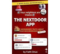 The NextDoor App: A Completely Unhinged Field Guide to Nextdoor, Suburban Paranoia, and the People Who Post About It!