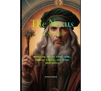 The Nexus of Secrets: Unveiling the Da Vinci Code, Templar Legacy, and Alien Architects