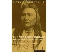 The Nez Perce Indians and the Opening of the Northwest Alvin M. Josephy (Auteur)