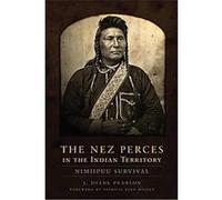 The Nez Perces in the Indian Territory J. Diane Pearson (Auteur)