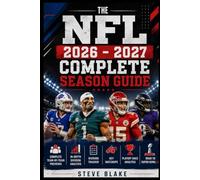 The NFL 2026 - 2027 complete season guide: Complete Team-by-Team Previews, in-depth Division Analysis, Division Tracker, Key Matchups, Playoff Race Analysis, and Road to Super Bowl LX