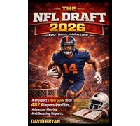The NFL Draft 2026 Football Magazine: A Prospect’s New Guide With 482 Players Profiles, Advanced Metrics And Scouting Reports.