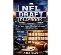 The NFL Draft Playbook: How Teams Evaluate Talent, Build Draft Boards, and Find Future Stars