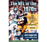 The NFL in the 1970s : Pro Football's Most Important Decade – McFarland