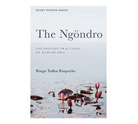 The Ngöndro: Foundation practices of Mahamudra