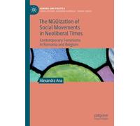 The NGOization of Social Movements in Neoliberal Times: Contemporary Feminisms in Romania and Belgium