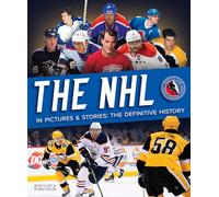 The NHL in Pictures & Stories: The Definitive History