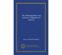 The Nibelungenlied and Gudrun in England and America