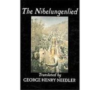 The Nibelungenlied George Henry (Transaltor) Needler (Auteur)
