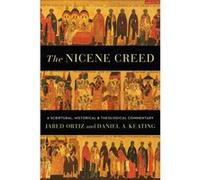 The Nicene Creed A Scriptural Historical and Theological Commentary by Daniel A. Keating Daniel A. Keating (Auteur)