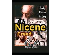 The Nicene Creed: Early Church History