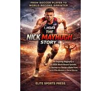 The Nick Mayhugh Story: An Inspiring Biography of the 2026 World Record Sprinter, the Journey from Soccer to Global Icon, and the Elite Mindset of a Secret Warrior