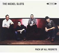 The Nickel Slots - Pack Up All Regrets