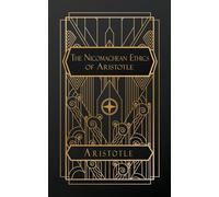 The Nicomachean Ethics of Aristotle