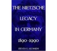 The Nietzsche Legacy in Germany 1890-1990, Weimar and Now: German Cultural Criticism Steven E. Aschheim (Auteur)